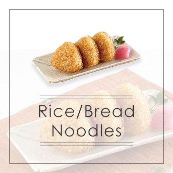 Rice/Bread/Noodles  ⇒ ⇒ ⇒